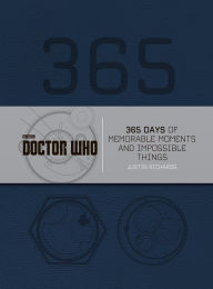 Title: Doctor Who: 365 Days of Memorable Moments and Impossible Things, Author: Justin Richards