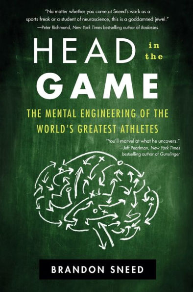 Head in the Game: The Mental Engineering of the World's Greatest Athletes