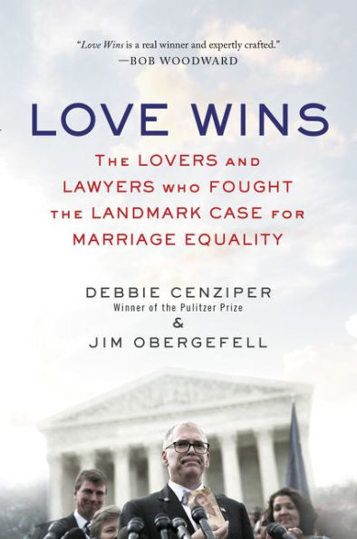 Love Wins: the Lovers and Lawyers Who Fought Landmark Case for Marriage Equality