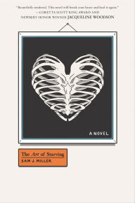 Title: The Art of Starving: A Novel, Author: Sam J. Miller