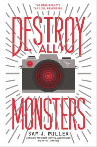 Title: Destroy All Monsters, Author: Sam J. Miller