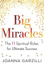 Big Miracles: The 11 Spiritual Rules for Ultimate Success