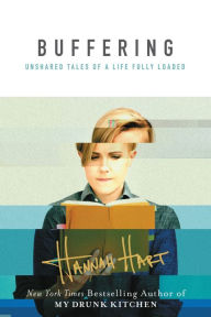 Free audio books for downloads Buffering: Unshared Tales of a Life Fully Loaded by Hannah Hart 9780062457516