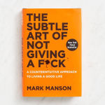 Alternative view 1 of The Subtle Art of Not Giving a F*ck: A Counterintuitive Approach to Living a Good Life