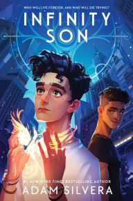 Title: Infinity Son (Infinity Cycle Series #1), Author: Adam Silvera