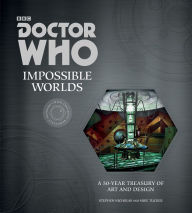 Title: Doctor Who: Impossible Worlds: A 50-Year Treasury of Art and Design, Author: Stephen Nicholas