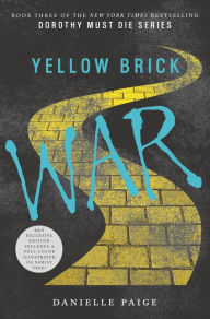 Title: Yellow Brick War (B&N Exclusive Edition) (Dorothy Must Die Series #3), Author: Danielle Paige