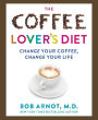 The Coffee Lover's Bible: Change Your Coffee, Change Your Life