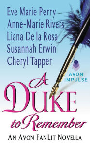 Title: A Duke to Remember: An Avon FanLit Novella, Author: Eve Marie Perry