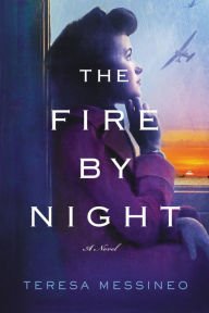 Free book downloads in pdf format The Fire by Night by Teresa Messineo English version PDF iBook 9780062459121