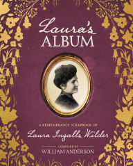 Title: Laura's Album: A Remembrance Scrapbook of Laura Ingalls Wilder, Author: William Anderson