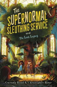 Title: The Supernormal Sleuthing Service #1: The Lost Legacy, Author: Gwenda Bond