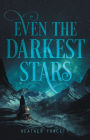 Even the Darkest Stars (Even the Darkest Stars Series #1)