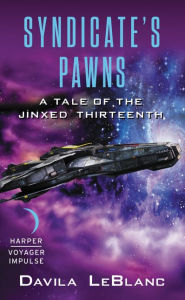 Title: Syndicate's Pawns: A Tale of the Jinxed Thirteenth, Author: Davila LeBlanc