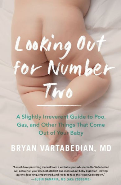 Looking Out for Number Two: A Slightly Irreverent Guide to Poo, Gas, and Other Things That Come of Your Baby