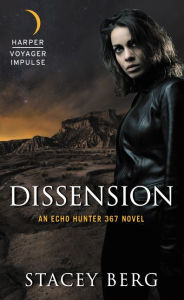 Title: Dissension: An Echo Hunter 367 Novel, Author: Stacey Berg