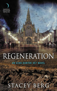 Title: Regeneration: An Echo Hunter 367 Novel, Author: Stacey Berg