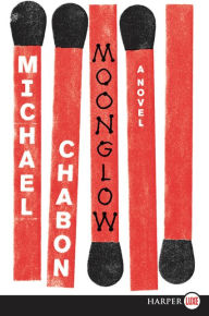 Title: Moonglow, Author: Michael Chabon