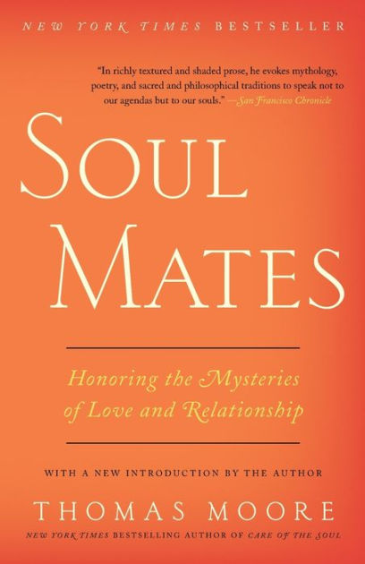 Soul Mates: Honoring the Mysteries of Love and Relationship by Thomas ...