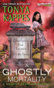 Title: A Ghostly Mortality (Ghostly Southern Mysteries Series #6), Author: Tonya Kappes