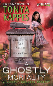 Title: A Ghostly Mortality (Ghostly Southern Mysteries Series #6), Author: Tonya Kappes