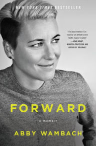 Title: Forward: A Memoir, Author: Abby Wambach