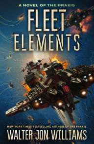 Title: Fleet Elements, Author: Walter Jon Williams