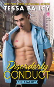 Title: Disorderly Conduct (Academy Series #1), Author: Tessa Bailey