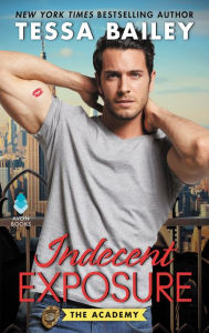 Title: Indecent Exposure (Academy Series #2), Author: Tessa Bailey