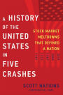 A History of the United States in Five Crashes: Stock Market Meltdowns That Defined a Nation