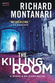 Title: The Killing Room: A Byrne & Balzano Novel, Author: Richard Montanari