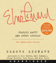Title: Charlie Martz and Other Stories: The Unpublished Stories, Author: Elmore Leonard