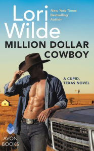 Title: Million Dollar Cowboy: A Cupid, Texas Novel, Author: Lori Wilde