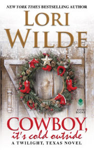 Title: Cowboy, It's Cold Outside (Twilight, Texas Series #8), Author: Lori Wilde