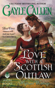 Title: Love with a Scottish Outlaw: Highland Weddings, Author: Gayle Callen