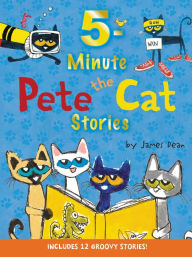 Title: Pete the Cat: 5-Minute Pete the Cat Stories: Includes 12 Groovy Stories!, Author: James Dean