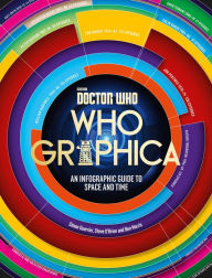 Title: Doctor Who: Whographica: An Infographic Guide to Space and Time, Author: Steve O'Brien