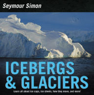 Title: Icebergs & Glaciers: Revised Edition, Author: Seymour Simon