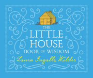 Title: The Little House Book of Wisdom, Author: Laura Ingalls Wilder