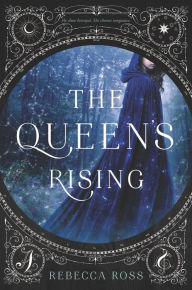 Title: The Queen's Rising (Queen's Rising Series #1), Author: Rebecca Ross