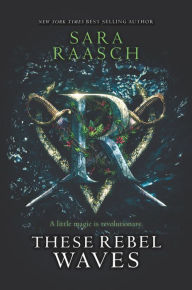 Title: These Rebel Waves, Author: Sara Raasch