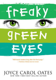 Title: Freaky Green Eyes, Author: Joyce Carol Oates