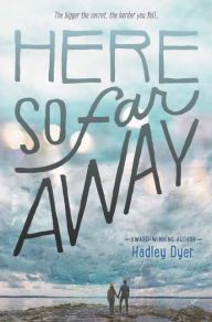 Title: Here So Far Away, Author: Hadley  Dyer