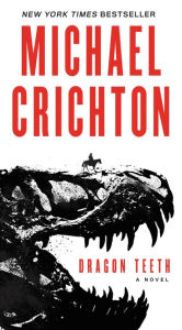 Title: Dragon Teeth, Author: Michael Crichton