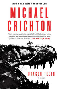 Title: Dragon Teeth: A Novel, Author: Michael Crichton
