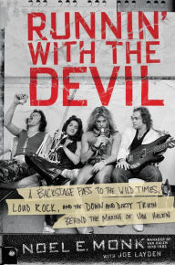 Title: Runnin' with the Devil: A Backstage Pass to the Wild Times, Loud Rock, and the Down and Dirty Truth Behind the Making of Van Halen, Author: Noel E. Monk