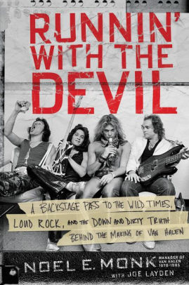 Runnin With The Devil A Backstage Pass To The Wild Times Loud Rock And The Down And Dirty Truth Behind The Making Of Van Halen By Noel E Monk Paperback Barnes