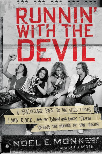 Runnin' with the Devil: A Backstage Pass to the Wild Times, Loud Rock, and the Down and Dirty Truth Behind the Making of Van Halen