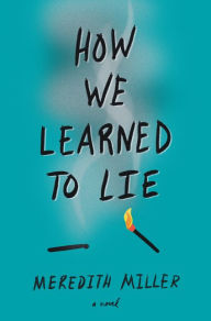 Title: How We Learned to Lie, Author: Meredith Miller