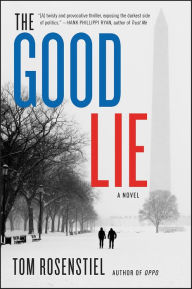 Read downloaded ebooks on android The Good Lie: A Novel by Tom Rosenstiel 9780062475435 MOBI